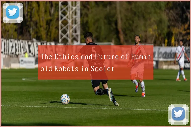 The Ethics and Future of Humanoid Robots in Societ